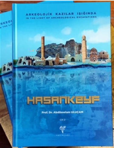 Arkeolojik Kazılar Işığında HASANKEYF - Abdüsselam Uluçam | Yeni ve İk