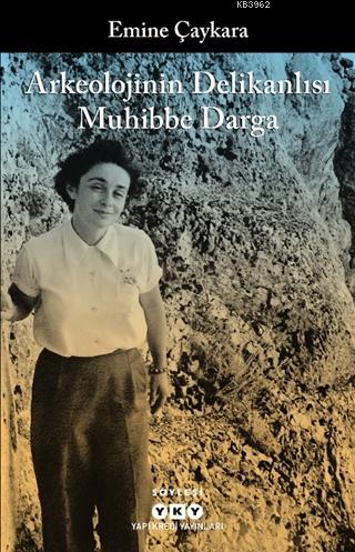 Arkeolojinin Delikanlısı Muhibbe Darga - Emine Çaykara | Yeni ve İkinc