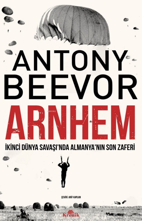 Arnhem;İkinci Dünya Savaşı’nda Almanya’nın Son Zaferi - Antony Beevor 