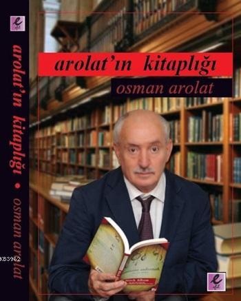 Arolatın Kitaplığı - Osman Arolat | Yeni ve İkinci El Ucuz Kitabın Adr