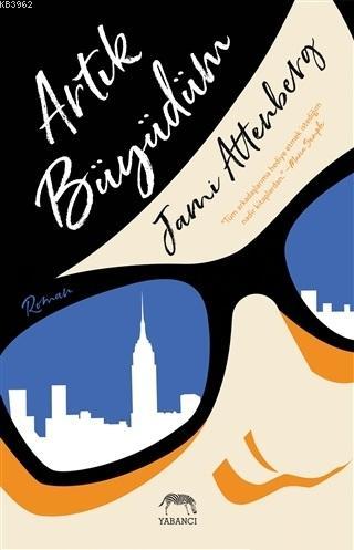 Artık Büyüdüm - Jami Attenberg | Yeni ve İkinci El Ucuz Kitabın Adresi