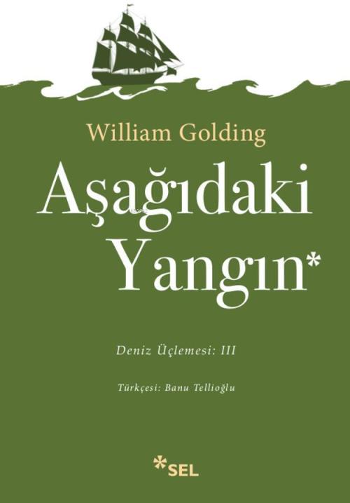 Aşağıdaki Yangın Deniz Üçlemesi 3. Kitap - William Golding (Sir Willia
