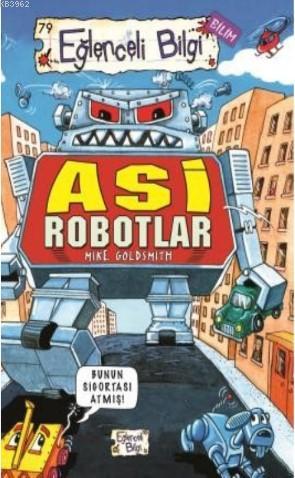 Asi Robotlar - Mike Goldsmith | Yeni ve İkinci El Ucuz Kitabın Adresi