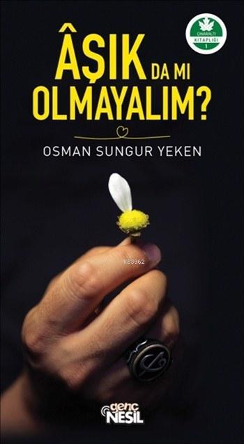 Aşık da mı Olmayalım? - Osman Sungur Yeken | Yeni ve İkinci El Ucuz Ki