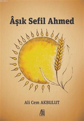 Aşık Sefil Ahmed - Ali Cem Akbulut | Yeni ve İkinci El Ucuz Kitabın Ad