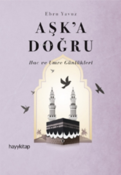Aşk'a Doğru - Ebru Yavuz | Yeni ve İkinci El Ucuz Kitabın Adresi