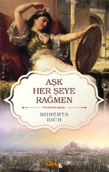 Aşk Herşeye Rağmen - Roberta Rich | Yeni ve İkinci El Ucuz Kitabın Adr