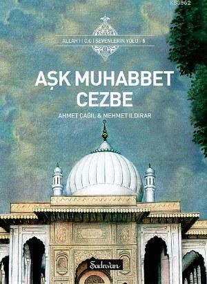 Aşk Muhabbet Cezbe - Ahmet Çağıl | Yeni ve İkinci El Ucuz Kitabın Adre