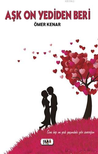 Aşk On Yediden Beri - Ömer Kenar | Yeni ve İkinci El Ucuz Kitabın Adre