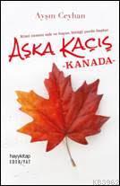 Aşka Kaçış Kanada - Ayşın Ceyhan | Yeni ve İkinci El Ucuz Kitabın Adre
