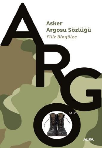 Asker Argosu Sözlüğü - Filiz Bingölçe | Yeni ve İkinci El Ucuz Kitabın