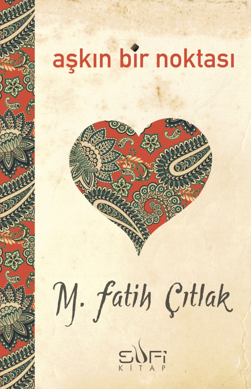 Aşkın Bir Noktası - M. Fatih Çıtlak | Yeni ve İkinci El Ucuz Kitabın A