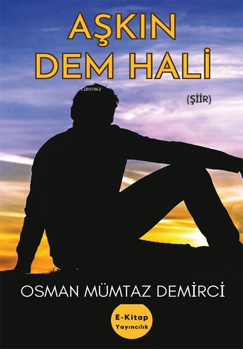 Aşkın Dem Hali - Osman Mümtaz Demirci | Yeni ve İkinci El Ucuz Kitabın