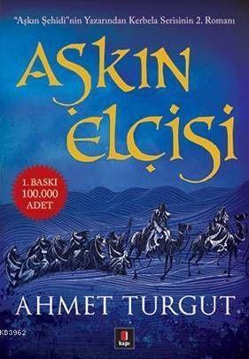Aşkın Elçisi - Ahmet Turgut | Yeni ve İkinci El Ucuz Kitabın Adresi
