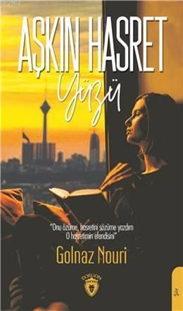 Aşkın Hasret Yüzü - Golnaz Nouri | Yeni ve İkinci El Ucuz Kitabın Adre