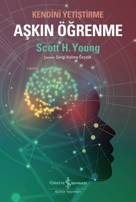 Aşkın Öğrenme – Kendini Yetiştirme - Scott H. Young | Yeni ve İkinci E