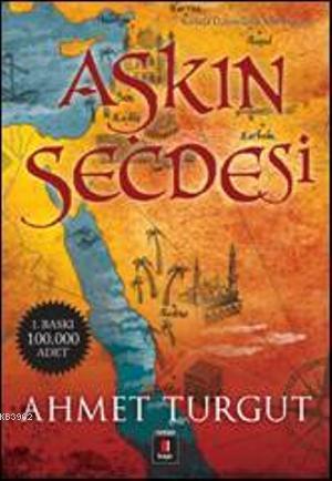 Aşkın Secdesi - Ahmet Turgut | Yeni ve İkinci El Ucuz Kitabın Adresi