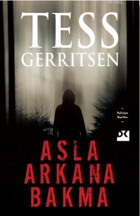 Asla Arkana Bakma - Tess Gerritsen | Yeni ve İkinci El Ucuz Kitabın Ad