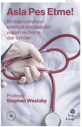 Asla Pes Etme - Stephen Westaby | Yeni ve İkinci El Ucuz Kitabın Adres