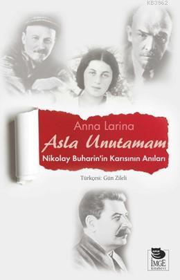 Asla Unutamam - Nikolay Buharin'in Karısının Anıları - Anna Larina | Y