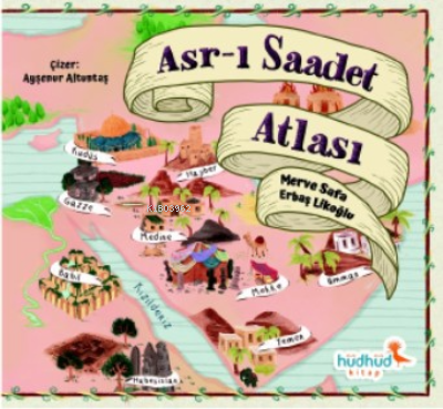 Asr-ı Saadet Atlası - Merve Safa Likoğlu | Yeni ve İkinci El Ucuz Kita