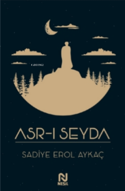 Asr-ı Seyda - Sadiye Erol Aykaç | Yeni ve İkinci El Ucuz Kitabın Adres