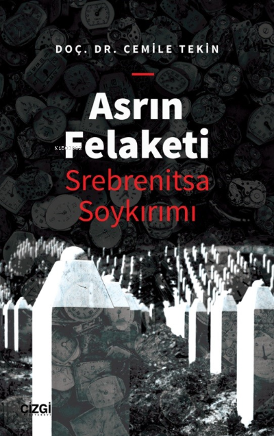 Asrın Felaketi - Srebrenitsa Soykırımı - Cemile Haliloviç Tekin | Yeni