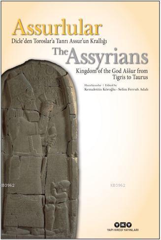 Assurlular: Dicle'den Toroslar'a Tanrı Assur'un Krallığı / The Assyrıa