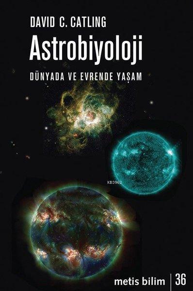 Astrobiyoloji - Dünyada ve Evrende Yaşam - David C. Catling | Yeni ve 