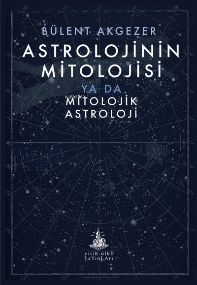 Astrolojinin Mitolojisi;ya da Mitolojik Astroloji - Bülent Akgezer | Y