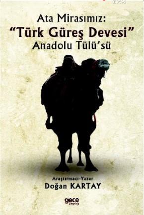 Ata Mirasımız : Türk Güreş Devesi - Anadolu Tülüsü - Doğan Kartay | Ye