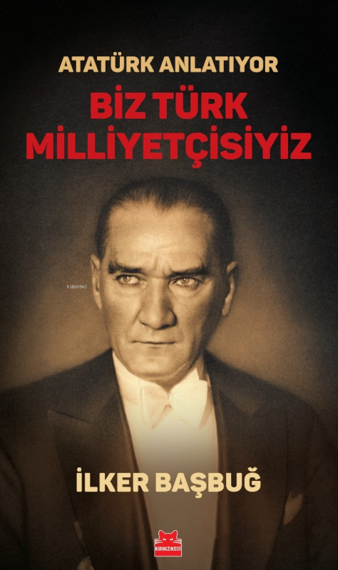 Atatürk Anlatıyor - Biz Türk Milliyetçisiyiz - İlker Başbuğ | Yeni ve 