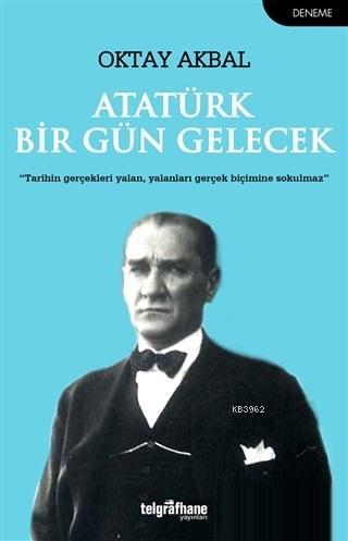 Atatürk Bir Gün Gelecek - Oktay Akbal | Yeni ve İkinci El Ucuz Kitabın