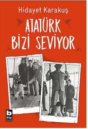 Atatürk Bizi Seviyor - Hidayet Karakuş | Yeni ve İkinci El Ucuz Kitabı