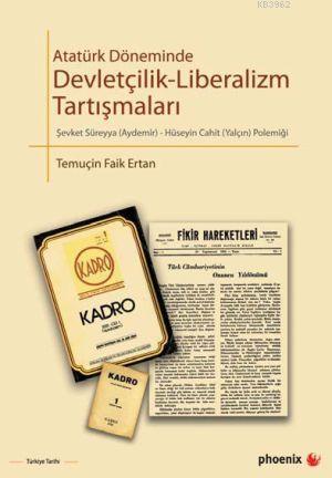 Atatürk Döneminde Devletçilik-Liberalizm Tartışmalar - Temuçin Faik Er