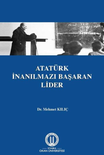 Atatürk İnanılmazı Başaran Lider - Mehmet Kılıç | Yeni ve İkinci El Uc