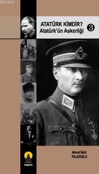 Atatürk Kimdir? 3 - Ahmet Bekir Palazoğlu | Yeni ve İkinci El Ucuz Kit