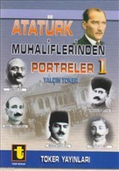 Atatürk Muhaliflerinden Portreler 1 - Yalçın Toker | Yeni ve İkinci El
