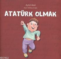 Atatürk Olmak - Aytül Akal | Yeni ve İkinci El Ucuz Kitabın Adresi