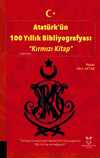 Atatürk’ün 100 Yıllık Bibliyografyası “Kırmızı Kitap” - Akın Aktaş | Y