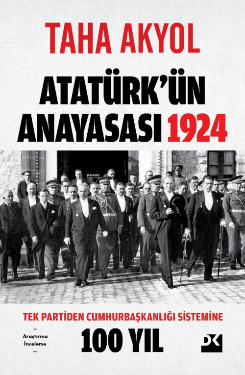 Atatürk’ün Anayasası 1924;Tek Partiden Cumhurbaşkanlığı Sistemine 100 