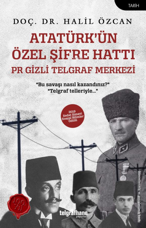 Atatürk’ün Özel Şifre Hattı;PR Gizli Telgraf Merkezi - Halil Özcan | Y