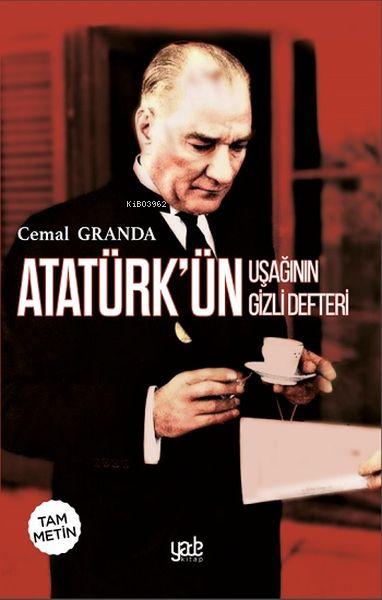 Atatürk'ün Uşağının Gizli Defteri (Tam Metin) - Cemal Granda | Yeni ve