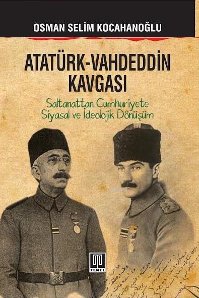 Atatürk - Vahdeddin Kavgası - Osman Selim Kocahanoğlu- | Yeni ve İkinc