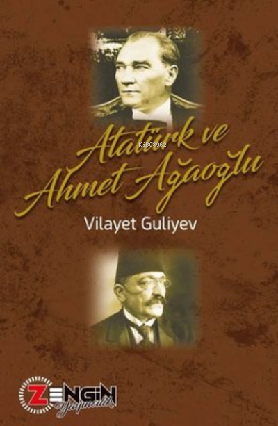 Atatürk ve Ahmet Ağaoğlu - Vilayat Guliyev | Yeni ve İkinci El Ucuz Ki