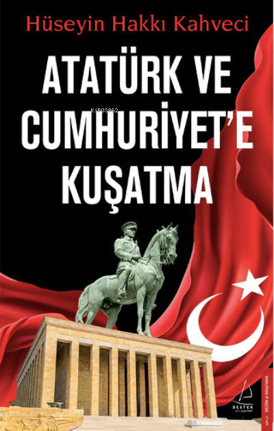 Atatürk ve Cumhuriyet’e Kuşatma - Hüseyin Hakkı Kahveci | Yeni ve İkin
