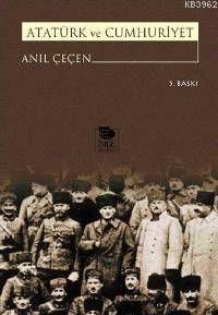 Atatürk ve Cumhuriyet - Anıl Çeçen | Yeni ve İkinci El Ucuz Kitabın Ad