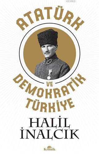 Atatürk ve Demokratik Türkiye - Halil İnalcık | Yeni ve İkinci El Ucuz