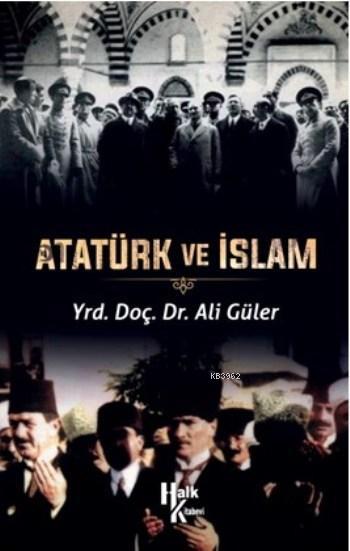 Atatürk ve İslam - Ali Güler | Yeni ve İkinci El Ucuz Kitabın Adresi