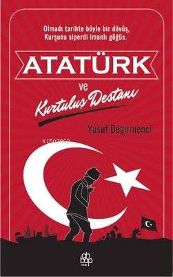 Atatürk ve Kurtuluş Destanı - Yusuf Değirmenci | Yeni ve İkinci El Ucu